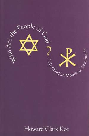 Who Are the People of God?: Early Christian Models of Community de Howard Clark Kee