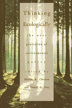 Thinking Ecologically: The Next Generation of Environmental Policy de Marian R. Chertow