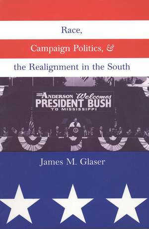 Race, Campaign Politics, and the Realignment in the South de James M. Glaser