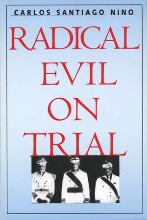 Radical Evil on Trial de Carlos Santiago Nino