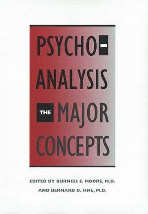 Psychoanalysis: The Major Concepts de Burness Moore M.D.