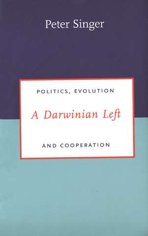 A Darwinian Left: Politics, Evolution and Cooperation de Peter Singer