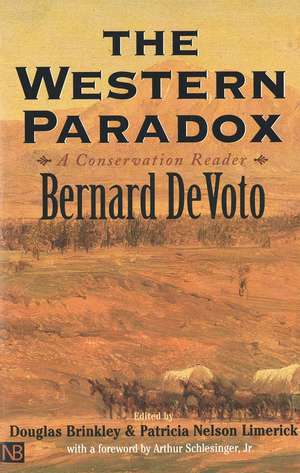 The Western Paradox: A Conservation Reader de Bernard De Voto