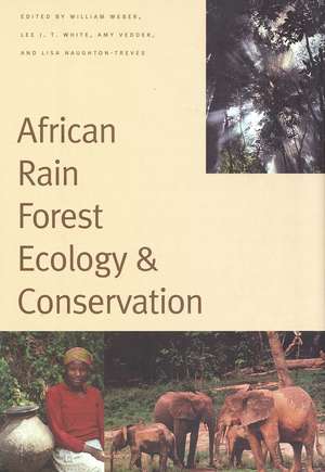 African Rain Forest Ecology and Conservation: An Interdisciplinary Perspective de William Weber