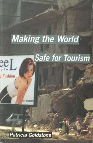 Making the World Safe for Tourism de Patricia Goldstone