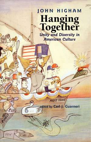 Hanging Together: Unity and Diversity in American Culture de John Higham