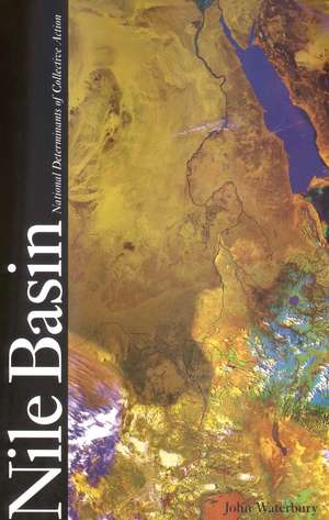 The Nile Basin: National Determinants of Collective Action de John Waterbury