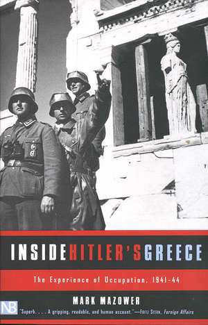 Inside Hitler's Greece: The Experience of Occupation, 1941-44 de Mark Mazower