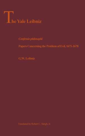 Confessio Philosophi: Papers Concerning the Problem of Evil, 1671–1678 de G. W. Leibniz