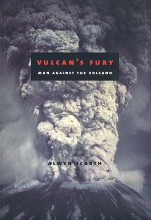 Vulcan's Fury: Man Against the Volcano de Alwyn Scarth