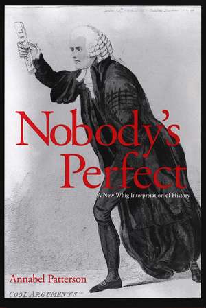 Nobody’s Perfect: A New Whig Interpretation of History de Annabel Patterson