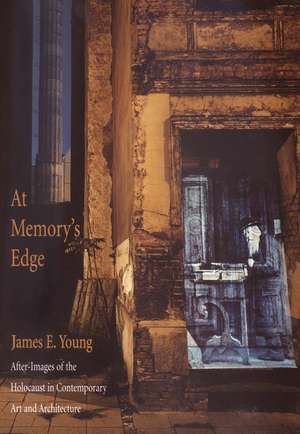 At Memory's Edge: After-Images of the Holocaust in Contemporary Art and Architecture de James E. Young