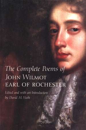 The Complete Poems of John Wilmot, Earl of Rochester de Earl of Rochester