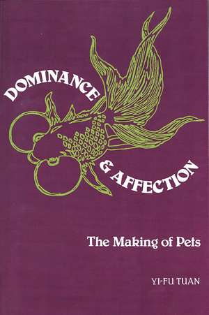 Dominance and Affection: The Making of Pets de Yi-Fu Tuan