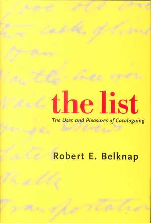 The List: The Uses and Pleasures of Cataloguing de Robert E. Belknap