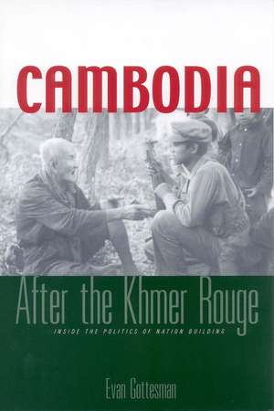 Cambodia After the Khmer Rouge: Inside the Politics of Nation Building de Evan R. Gottesman