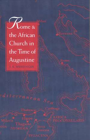 Rome and the African Church in the Time of Augustine de J. E. Merdinger