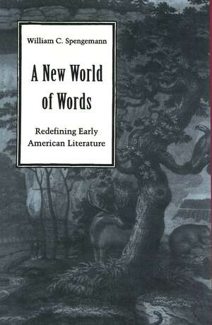 A New World of Words: Redefining Early American Literature de William C. Spengemann