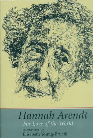 Hannah Arendt: For Love of the World de Elisabeth Young-Bruehl