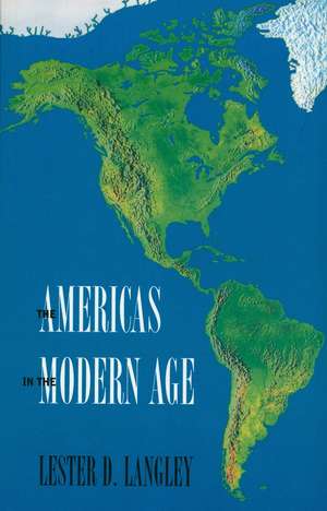 The Americas in the Modern Age de Lester D. Langley