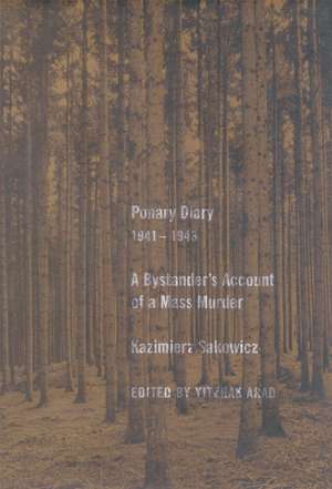 Ponary Diary, 1941-1943: A Bystander’s Account of a Mass Murder de Kazimierz Sakowicz