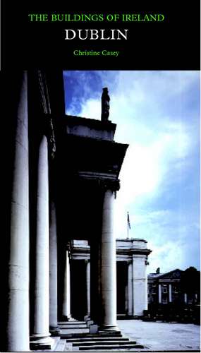 Dublin: The City Within the Grand and Royal Canals and the Circular Road, with the Phoenix Park de Christine Casey