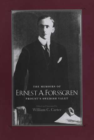 The Memoirs of Ernest A. Forssgren: Proust's Swedish Valet de William C. Carter