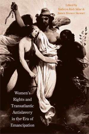 Women's Rights and Transatlantic Antislavery in the Era of Emancipation de Kathryn Kish Sklar