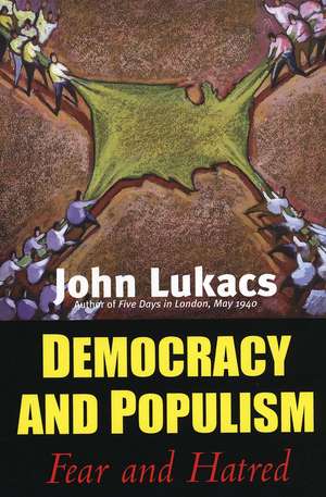 Democracy and Populism: Fear and Hatred de John Lukacs