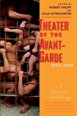 Theater of the Avant-Garde, 1950-2000: A Critical Anthology de Robert Knopf