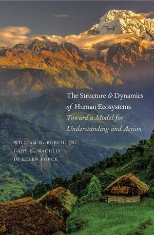 The Structure and Dynamics of Human Ecosystems: Toward a Model for Understanding and Action de William R. Burch, Jr.