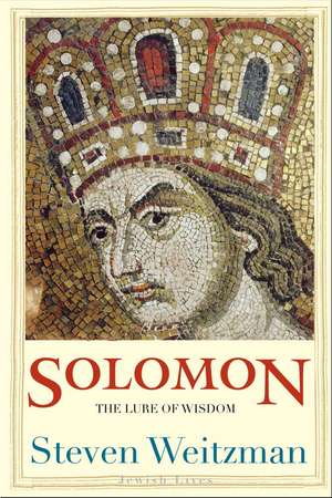 Solomon: The Lure of Wisdom de Steven Weitzman