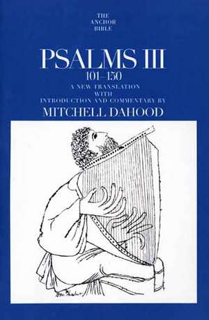 Psalms III 101-150 de Mitchell Dahood