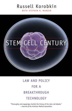 Stem Cell Century: Law and Policy for a Breakthrough Technology de Russell Korobkin