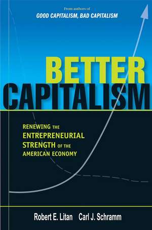 Better Capitalism: Renewing the Entrepreneurial Strength of the American Economy de Carl J. Schramm