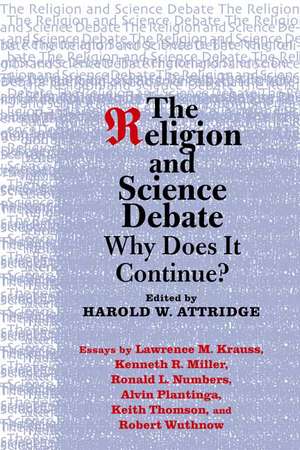 The Religion and Science Debate – Why Does It Continue? de Harold W Attridge