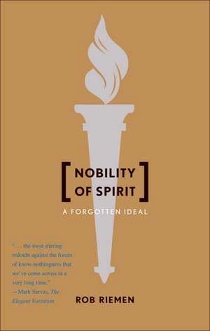 Nobility of Spirit: A Forgotten Ideal de Rob Riemen