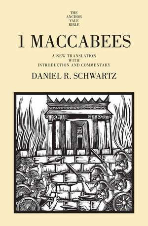 1 Maccabees: A New Translation with Introduction and Commentary de Daniel R. Schwartz