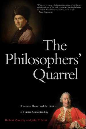 The Philosophers' Quarrel: Rousseau, Hume, and the Limits of Human Understanding de Robert Zaretsky