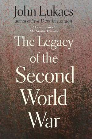 The Legacy of the Second World War de John Lukacs