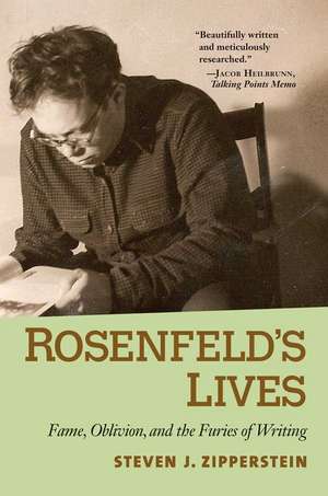 Rosenfeld's Lives: Fame, Oblivion, and the Furies of Writing de Steven J. Zipperstein