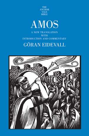 Amos: A New Translation with Introduction and Commentary de Göran Eidevall