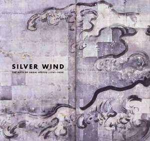 Silver Wind: The Arts of Sakai Hoitsu (1761-1828) de Matthew McKelway