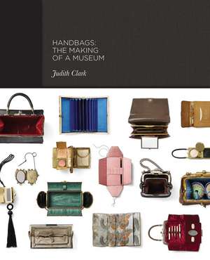 Handbags: The Making of a Museum de Judith Clark