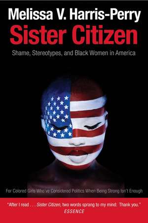 Sister Citizen: Shame, Stereotypes, and Black Women in America de Melissa V. Harris-Perry