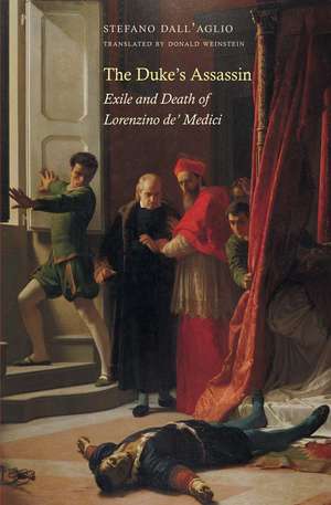 The Duke's Assassin: Exile and Death of Lorenzino de' Medici de Stefano Dall'Aglio