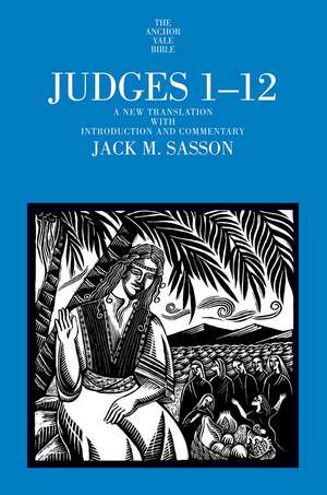 Judges 1-12: A New Translation with Introduction and Commentary de Jack M. Sasson