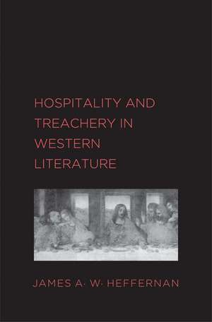 Hospitality and Treachery in Western Literature de James A. W. Heffernan