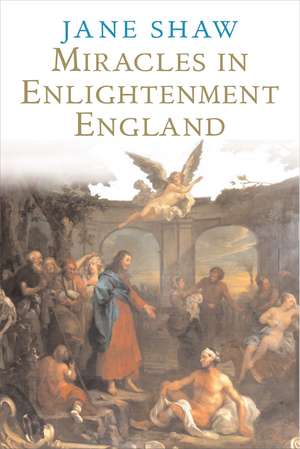 Miracles in Enlightenment England de Jane Shaw