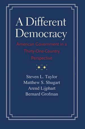 A Different Democracy: American Government in a 31-Country Perspective de Steven L. Taylor